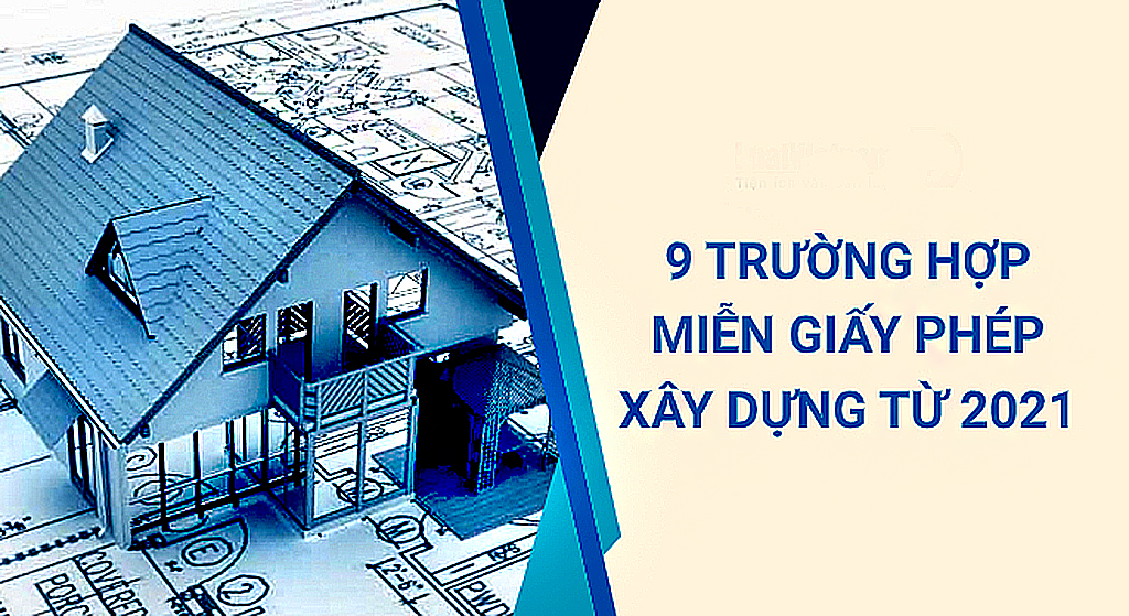 9 Trường hợp được MIỄN CẤP PHÉP XÂY DỰNG từ tháng 1 /2021